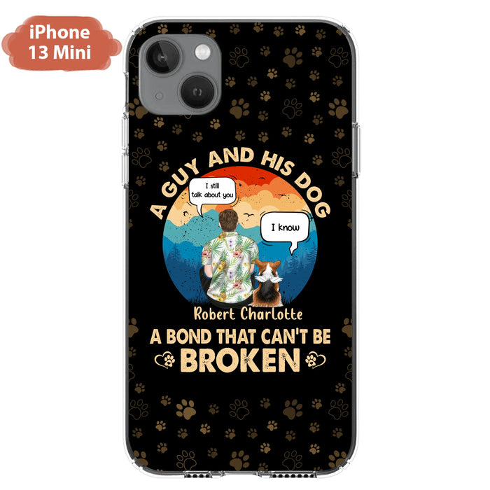 Personalized Dog Dad Phone Case - Gift Idea For Father's Day/Dog Lovers - Up to 4 Dogs - A Guy And His Dog A Bond That Can't Be Broken - Cases For iPhone/Samsung
