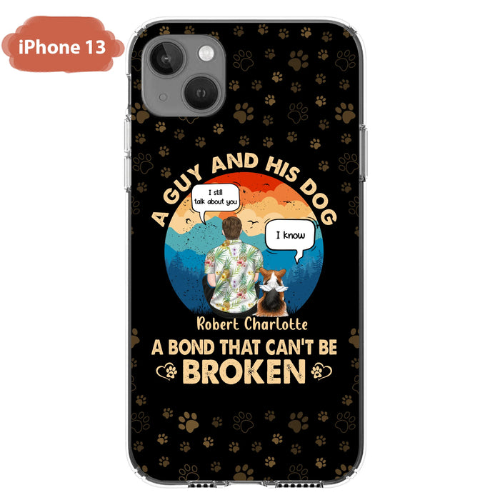 Personalized Dog Dad Phone Case - Gift Idea For Father's Day/Dog Lovers - Up to 4 Dogs - A Guy And His Dog A Bond That Can't Be Broken - Cases For iPhone/Samsung
