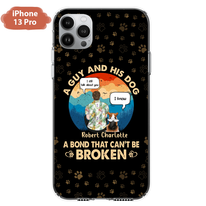 Personalized Dog Dad Phone Case - Gift Idea For Father's Day/Dog Lovers - Up to 4 Dogs - A Guy And His Dog A Bond That Can't Be Broken - Cases For iPhone/Samsung