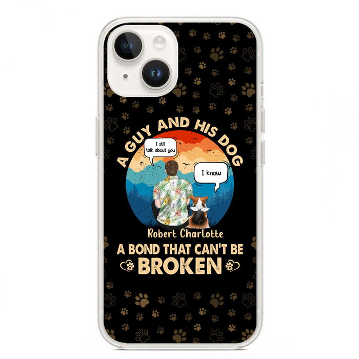 Personalized Dog Dad Phone Case - Gift Idea For Father's Day/Dog Lovers - Up to 4 Dogs - A Guy And His Dog A Bond That Can't Be Broken - Cases For iPhone/Samsung