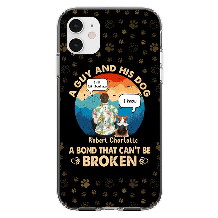 Personalized Dog Dad Phone Case - Gift Idea For Father's Day/Dog Lovers - Up to 4 Dogs - A Guy And His Dog A Bond That Can't Be Broken - Cases For iPhone/Samsung
