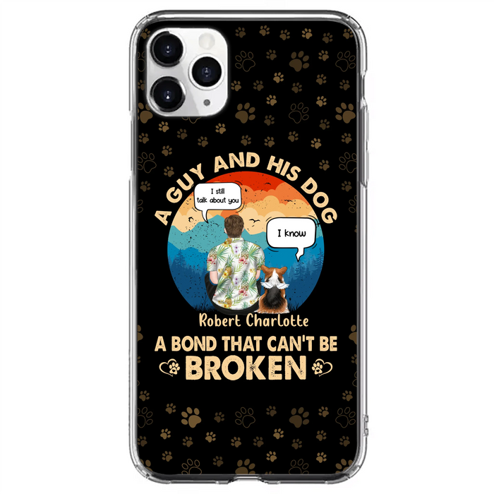 Personalized Dog Dad Phone Case - Gift Idea For Father's Day/Dog Lovers - Up to 4 Dogs - A Guy And His Dog A Bond That Can't Be Broken - Cases For iPhone/Samsung