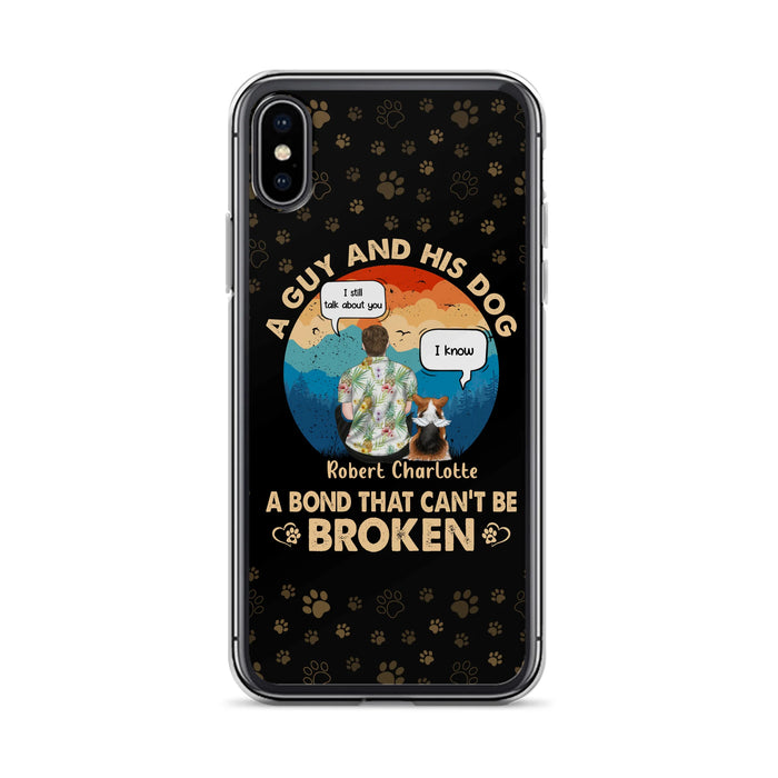 Personalized Dog Dad Phone Case - Gift Idea For Father's Day/Dog Lovers - Up to 4 Dogs - A Guy And His Dog A Bond That Can't Be Broken - Cases For iPhone/Samsung