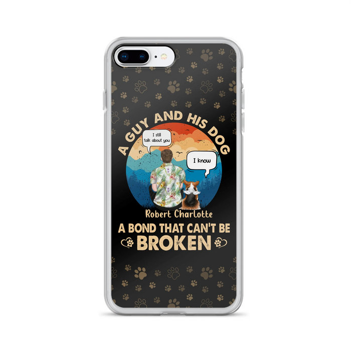 Personalized Dog Dad Phone Case - Gift Idea For Father's Day/Dog Lovers - Up to 4 Dogs - A Guy And His Dog A Bond That Can't Be Broken - Cases For iPhone/Samsung