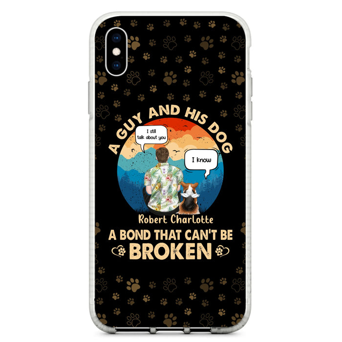 Personalized Dog Dad Phone Case - Gift Idea For Father's Day/Dog Lovers - Up to 4 Dogs - A Guy And His Dog A Bond That Can't Be Broken - Cases For iPhone/Samsung