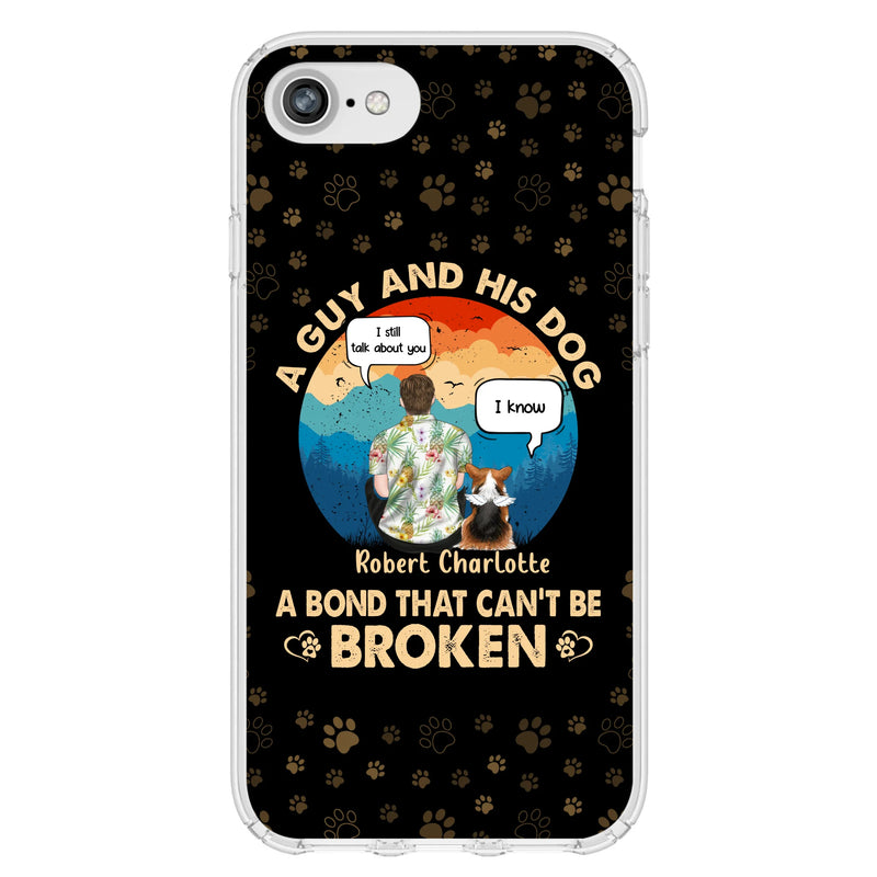 Personalized Dog Dad Phone Case - Gift Idea For Father's Day/Dog Lovers - Up to 4 Dogs - A Guy And His Dog A Bond That Can't Be Broken - Cases For iPhone/Samsung