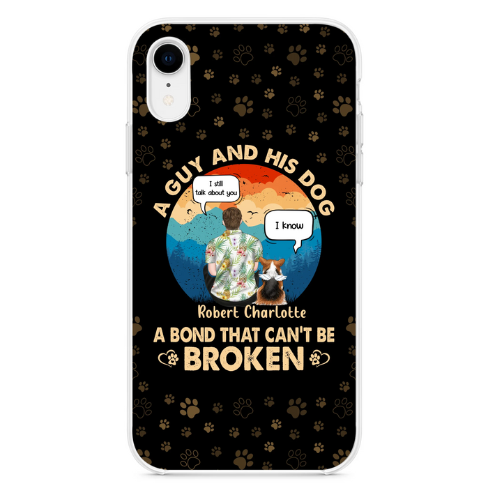 Personalized Dog Dad Phone Case - Gift Idea For Father's Day/Dog Lovers - Up to 4 Dogs - A Guy And His Dog A Bond That Can't Be Broken - Cases For iPhone/Samsung