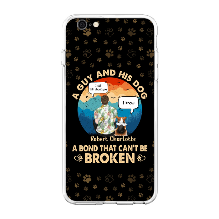 Personalized Dog Dad Phone Case - Gift Idea For Father's Day/Dog Lovers - Up to 4 Dogs - A Guy And His Dog A Bond That Can't Be Broken - Cases For iPhone/Samsung