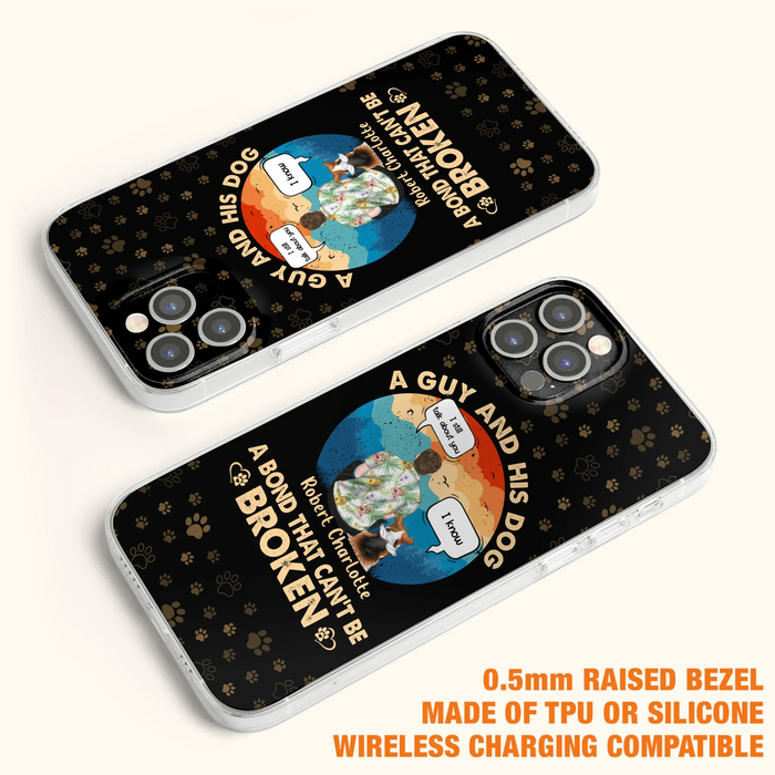 Personalized Dog Dad Phone Case - Gift Idea For Father's Day/Dog Lovers - Up to 4 Dogs - A Guy And His Dog A Bond That Can't Be Broken - Cases For iPhone/Samsung