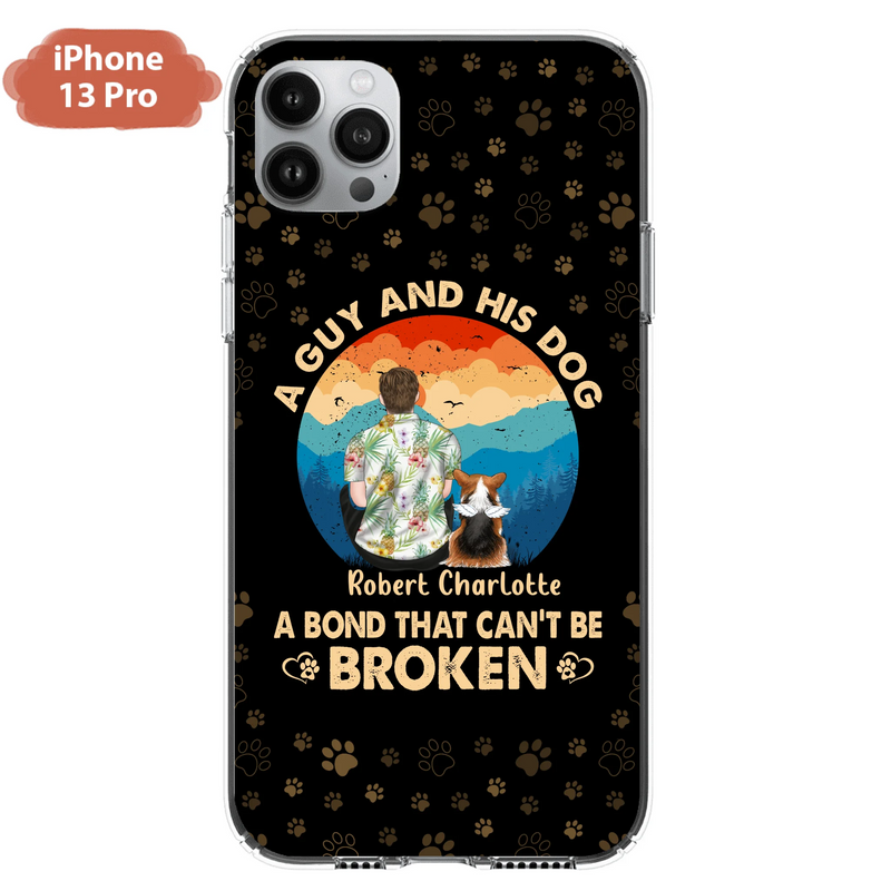 Personalized Dog Dad Phone Case - Father's Day Gift Idea for Dad/Dog Lovers - Up to 4 Dogs - A Guy And His Dog A Bond That Can't Be Broken - Cases For iPhone/Samsung