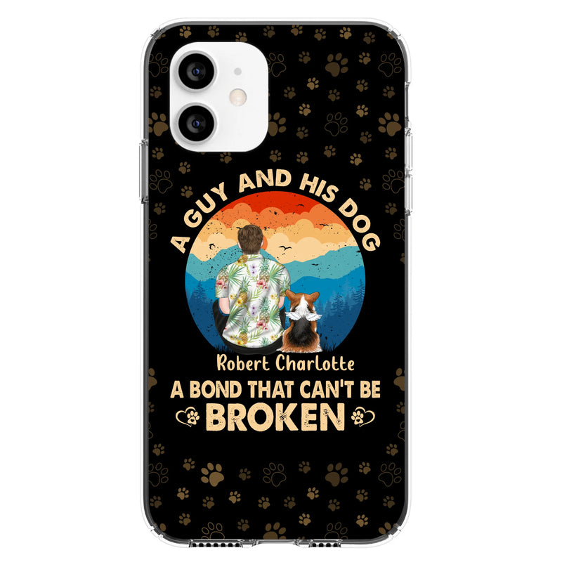 Personalized Dog Dad Phone Case - Father's Day Gift Idea for Dad/Dog Lovers - Up to 4 Dogs - A Guy And His Dog A Bond That Can't Be Broken - Cases For iPhone/Samsung