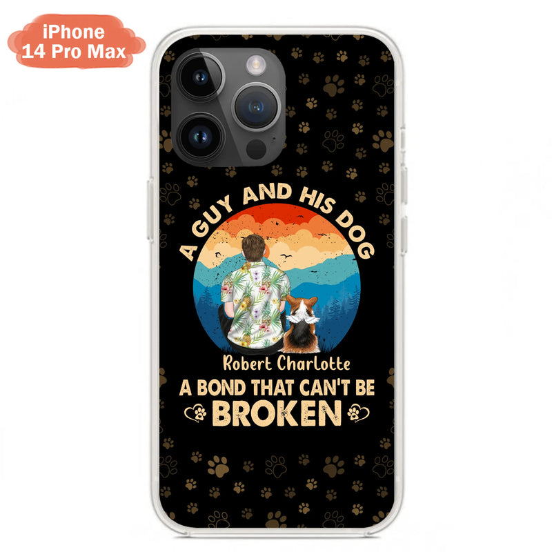 Personalized Dog Dad Phone Case - Father's Day Gift Idea for Dad/Dog Lovers - Up to 4 Dogs - A Guy And His Dog A Bond That Can't Be Broken - Cases For iPhone/Samsung