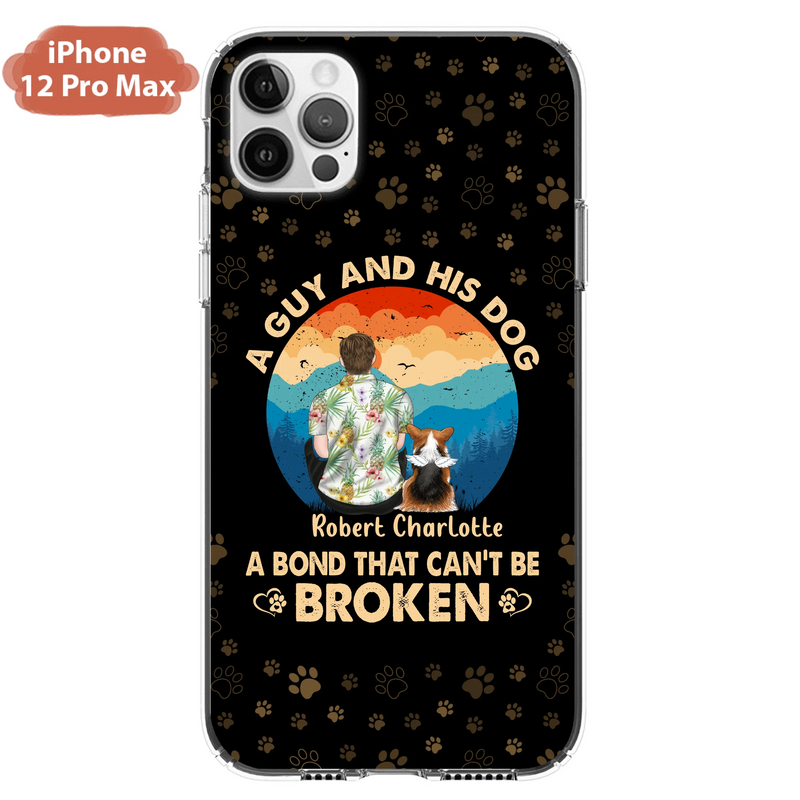 Personalized Dog Dad Phone Case - Father's Day Gift Idea for Dad/Dog Lovers - Up to 4 Dogs - A Guy And His Dog A Bond That Can't Be Broken - Cases For iPhone/Samsung