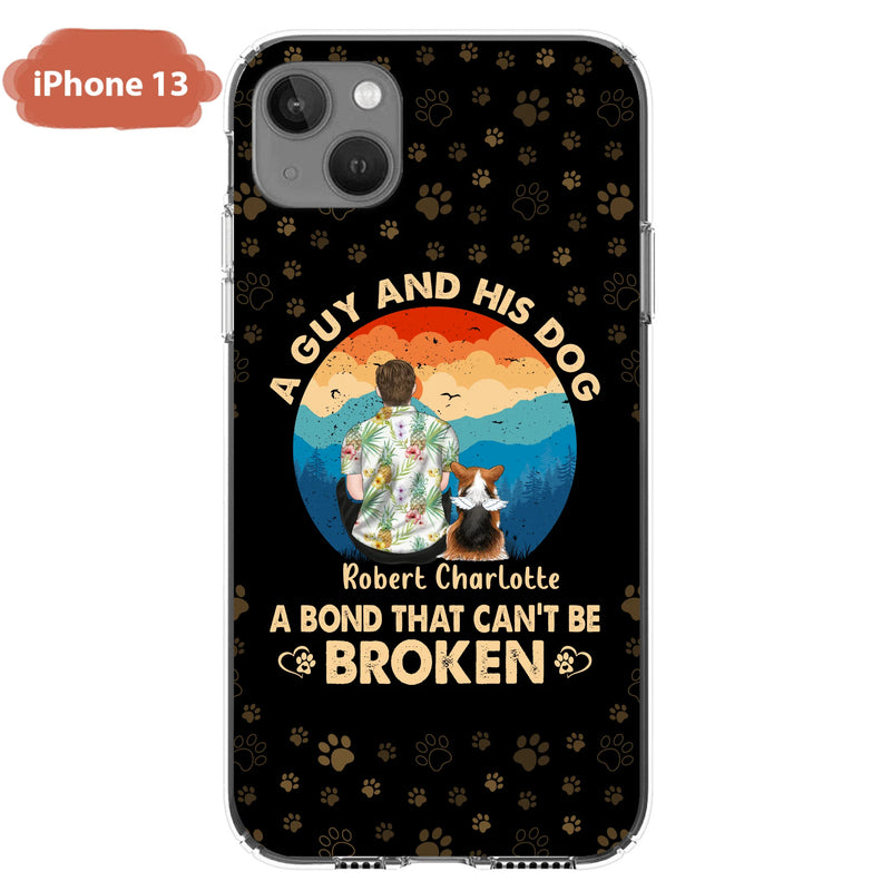 Personalized Dog Dad Phone Case - Father's Day Gift Idea for Dad/Dog Lovers - Up to 4 Dogs - A Guy And His Dog A Bond That Can't Be Broken - Cases For iPhone/Samsung