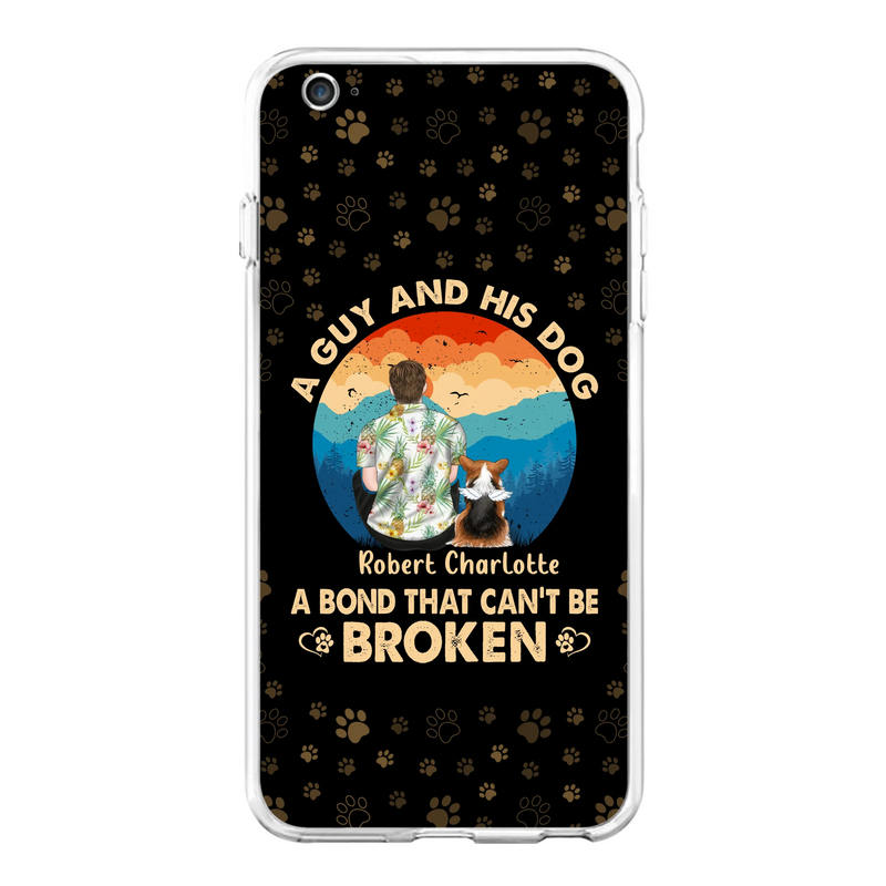 Personalized Dog Dad Phone Case - Father's Day Gift Idea for Dad/Dog Lovers - Up to 4 Dogs - A Guy And His Dog A Bond That Can't Be Broken - Cases For iPhone/Samsung