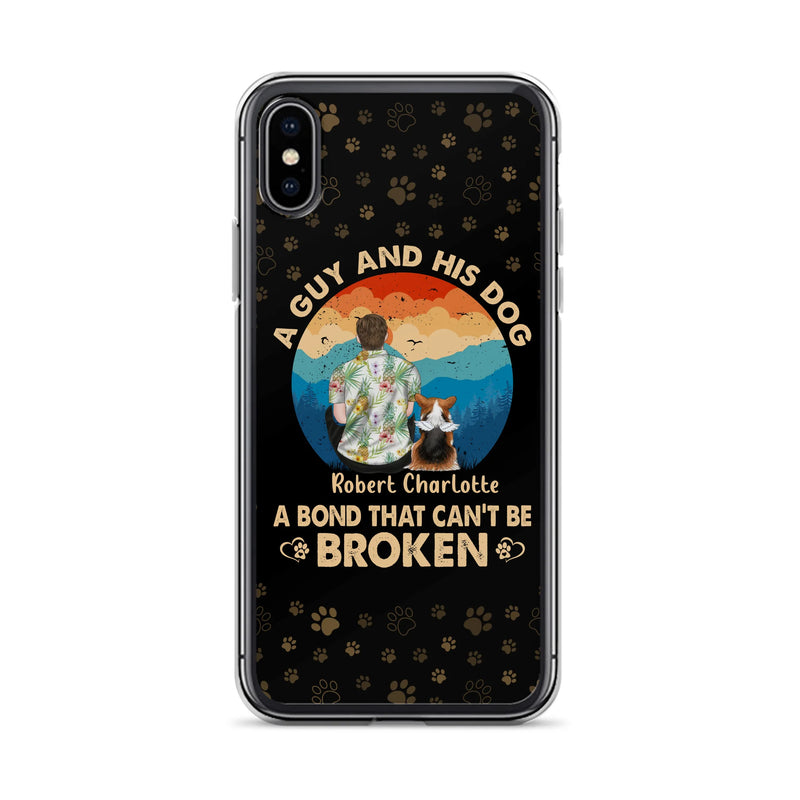 Personalized Dog Dad Phone Case - Father's Day Gift Idea for Dad/Dog Lovers - Up to 4 Dogs - A Guy And His Dog A Bond That Can't Be Broken - Cases For iPhone/Samsung