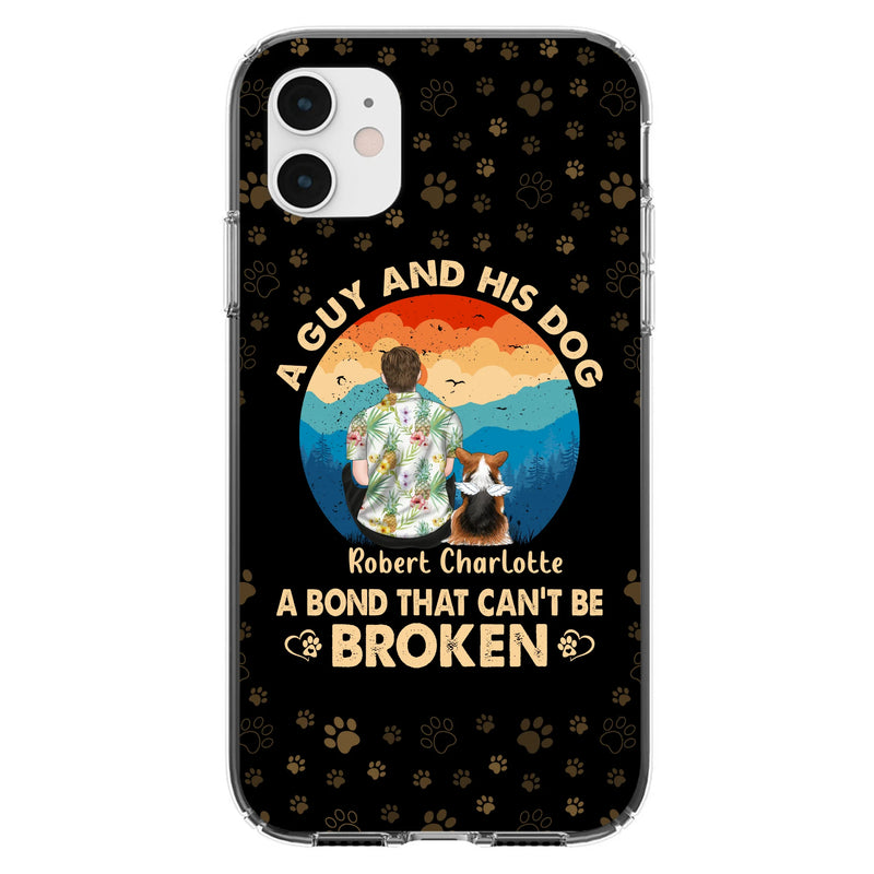 Personalized Dog Dad Phone Case - Father's Day Gift Idea for Dad/Dog Lovers - Up to 4 Dogs - A Guy And His Dog A Bond That Can't Be Broken - Cases For iPhone/Samsung