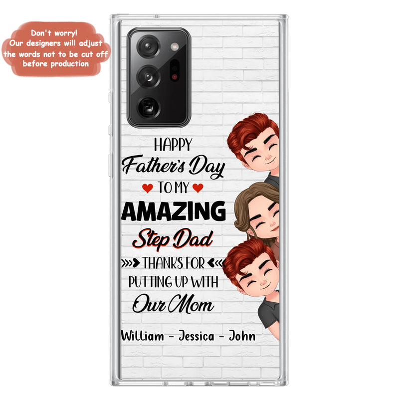 Personalized Thanks Dad Phone Case - Gift Idea For Father's Day - Up to 3 Children - To My Amazing Step Dad Thanks For Putting Up With Our Mom - Case For iPhone/Samsung