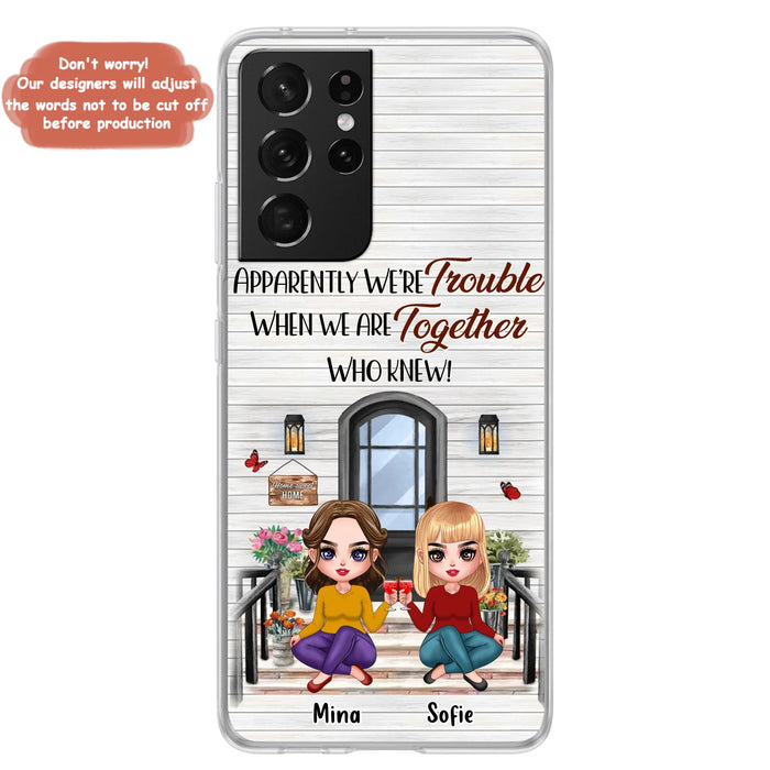 Custom Personalized Besties Phone Case - Upto 5 Girls - Gift Idea For Besties/ Friends/ Sisters - Apparently We're Trouble When We Are Together Who Knew! - Case For iPhone/Samsung