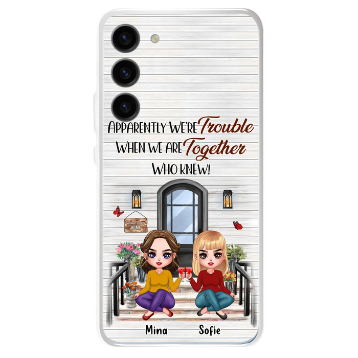 Custom Personalized Besties Phone Case - Upto 5 Girls - Gift Idea For Besties/ Friends/ Sisters - Apparently We're Trouble When We Are Together Who Knew! - Case For iPhone/Samsung