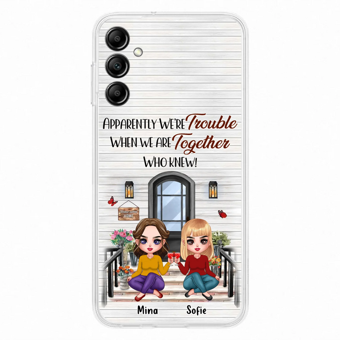 Custom Personalized Besties Phone Case - Upto 5 Girls - Gift Idea For Besties/ Friends/ Sisters - Apparently We're Trouble When We Are Together Who Knew! - Case For iPhone/Samsung