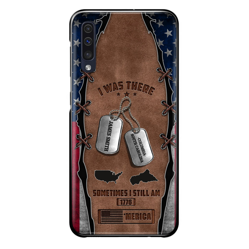 Custom Personalized Veteran Phone Case - Gift Idea For Father/ Veteran/ Independence Day - I Was There Sometimes I Still Am - Case For iPhone And Samsung