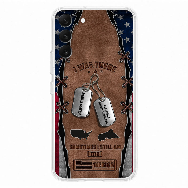 Custom Personalized Veteran Phone Case - Gift Idea For Father/ Veteran/ Independence Day - I Was There Sometimes I Still Am - Case For iPhone And Samsung