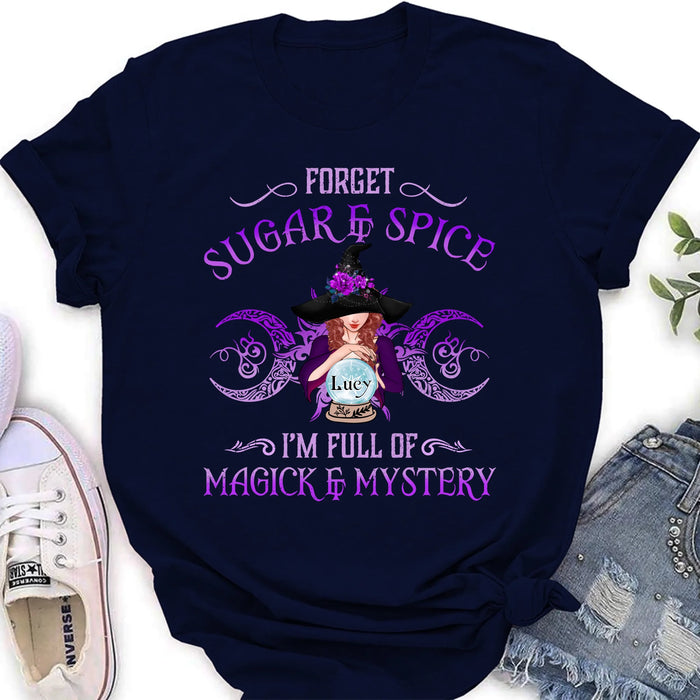 Personalized Witch T-shirt/Long Sleeves/Sweatshirt/Hoodie - Gift Idea For Witch Lovers - Forget Sugar & Spice I'm Full Of Magick & Mystery