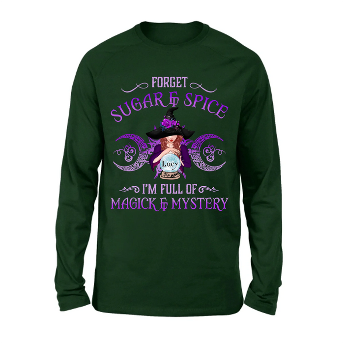 Personalized Witch T-shirt/Long Sleeves/Sweatshirt/Hoodie - Gift Idea For Witch Lovers - Forget Sugar & Spice I'm Full Of Magick & Mystery