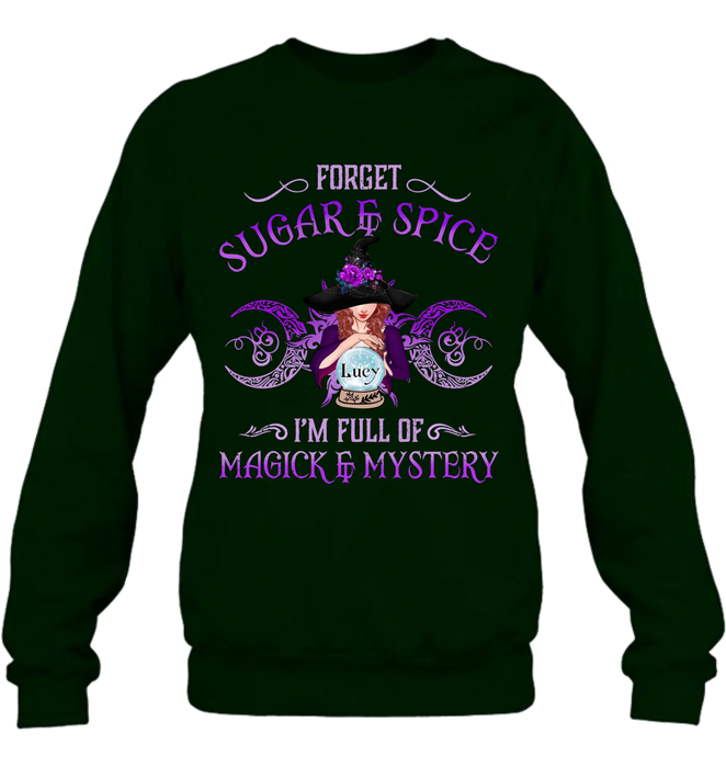 Personalized Witch T-shirt/Long Sleeves/Sweatshirt/Hoodie - Gift Idea For Witch Lovers - Forget Sugar & Spice I'm Full Of Magick & Mystery