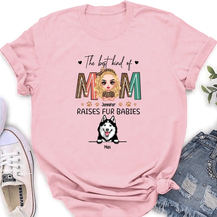 Personalized Dog Mom Shirt/Hoodie - Mother's Day Gift For Dog Lover - The Best Kind Of Mom Raises Fur Babies
