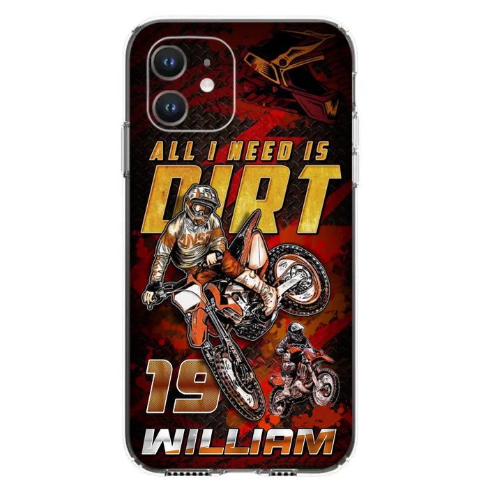 Custom Personalized Motocross Phone Case - Gift Idea For Motocross Lover - All I Need Is Dirt - Case For iPhone & Samsung