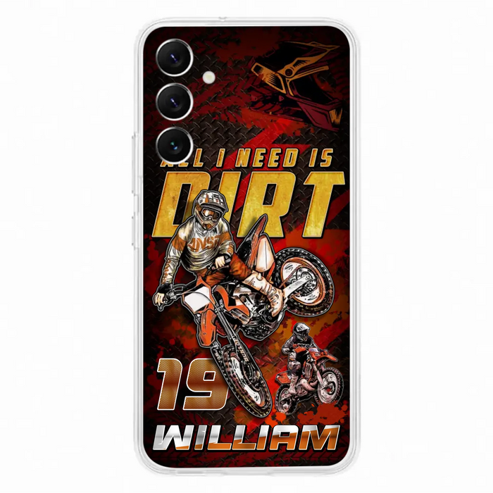Custom Personalized Motocross Phone Case - Gift Idea For Motocross Lover - All I Need Is Dirt - Case For iPhone & Samsung