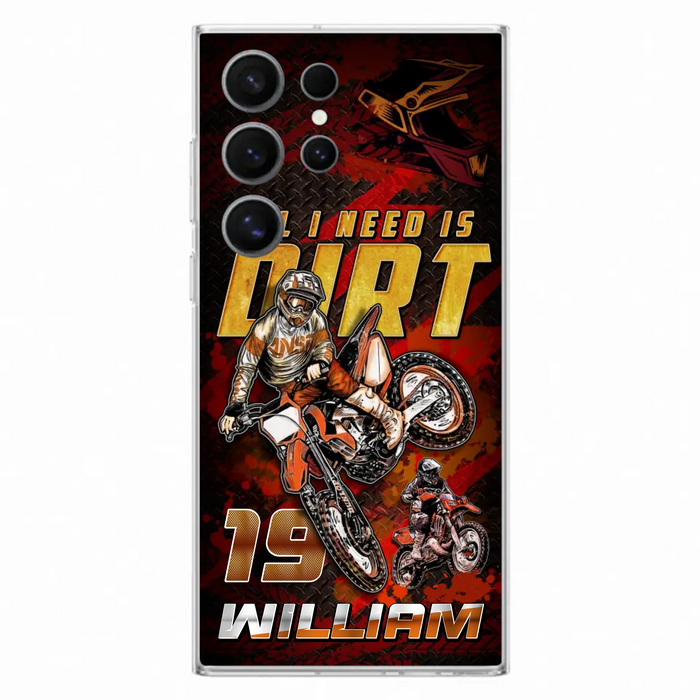 Custom Personalized Motocross Phone Case - Gift Idea For Motocross Lover - All I Need Is Dirt - Case For iPhone & Samsung