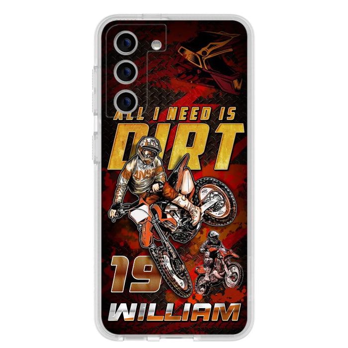 Custom Personalized Motocross Phone Case - Gift Idea For Motocross Lover - All I Need Is Dirt - Case For iPhone & Samsung