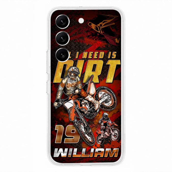 Custom Personalized Motocross Phone Case - Gift Idea For Motocross Lover - All I Need Is Dirt - Case For iPhone & Samsung
