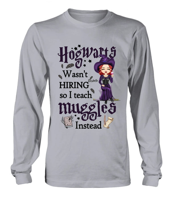 Personalized Witch Teacher Shirt/Hoodie - Halloween Gift Idea for Teacher/Back To School - Hogwarts Wasn't Hiring So I Teach Muggles Instead
