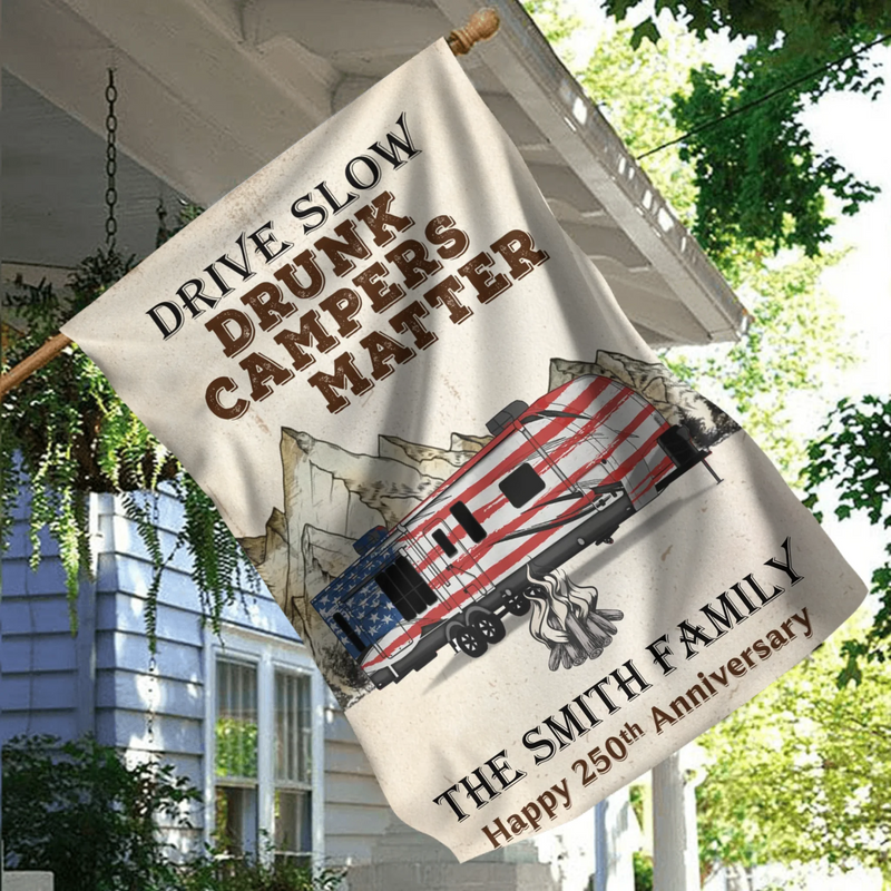 Personalized Camping Garden Flag - Happy 250th Anniversary - Drive Slow Drunk Camper Matter - Custom Family Name