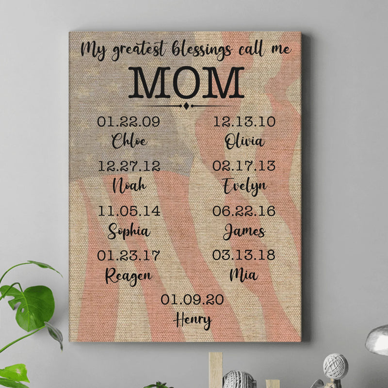 Personalized Mom Canvas - My Greatest Blessings Call Me Mom Wall Art Gift - Mother's Day Gift Idea with up to 9 Kids