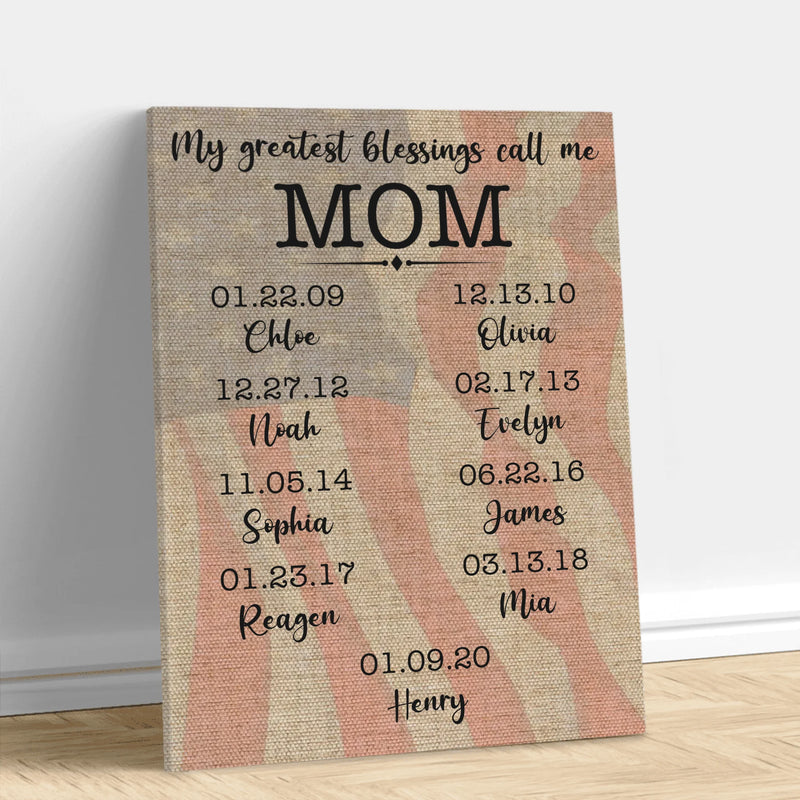 Personalized Mom Canvas - My Greatest Blessings Call Me Mom Wall Art Gift - Mother's Day Gift Idea with up to 9 Kids