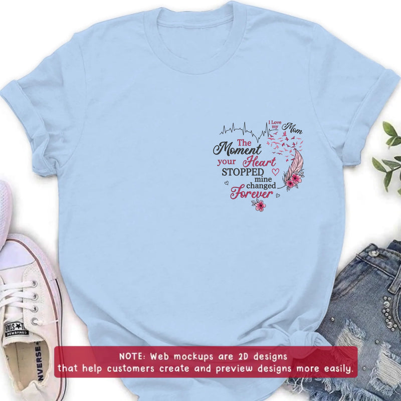 Personalized Memorial Mom Embroidered Shirt/ Hoodie -  Sympathy Gift for Loss of Mom/ Dad - The Moment Your Heart Stopped Mine Changed Forever