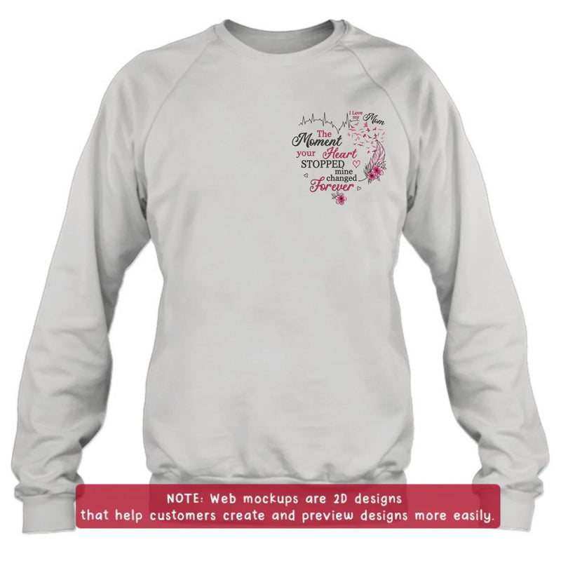Personalized Memorial Mom Embroidered Shirt/ Hoodie -  Sympathy Gift for Loss of Mom/ Dad - The Moment Your Heart Stopped Mine Changed Forever