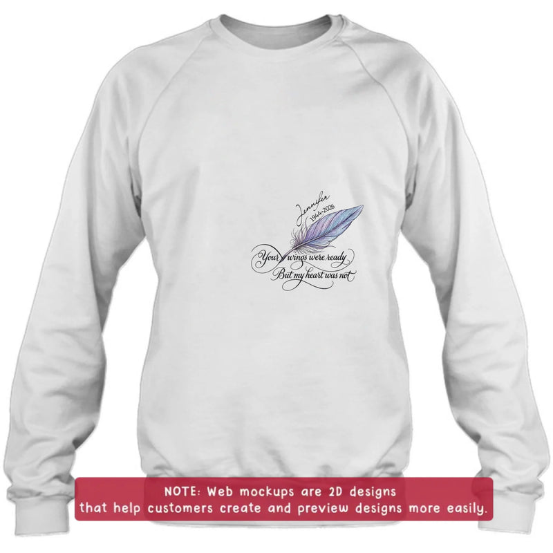 Personalized Memorial Feather Embroidered Shirt/ Hoodie - Custom Sympathy Gift with Name & Years, Your Wings Were Ready But My Heart Was Not, Remembrance T-Shirt