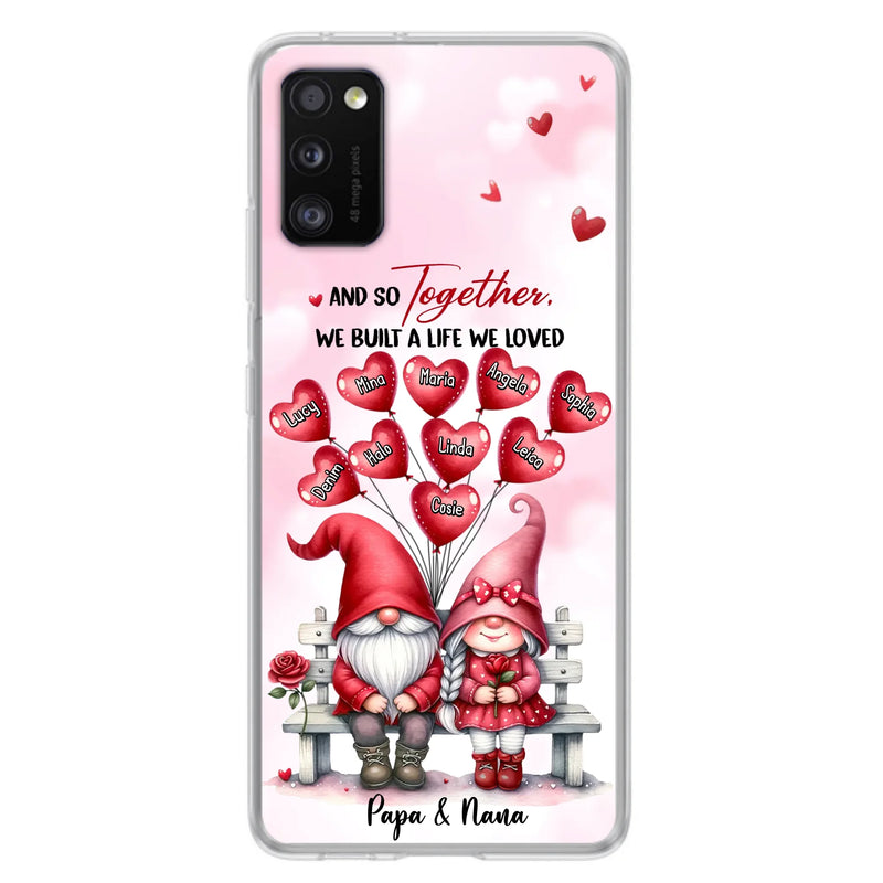 Custom Personalized Grandma Phone Case - Gift Idea For Grandma/Grandpa - Up to 10 Kids - And So Together We Built A Life We Loved - Case For iPhone, Samsung