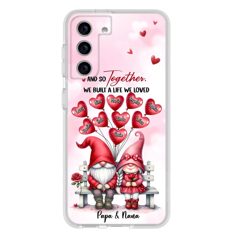 Custom Personalized Grandma Phone Case - Gift Idea For Grandma/Grandpa - Up to 10 Kids - And So Together We Built A Life We Loved - Case For iPhone, Samsung