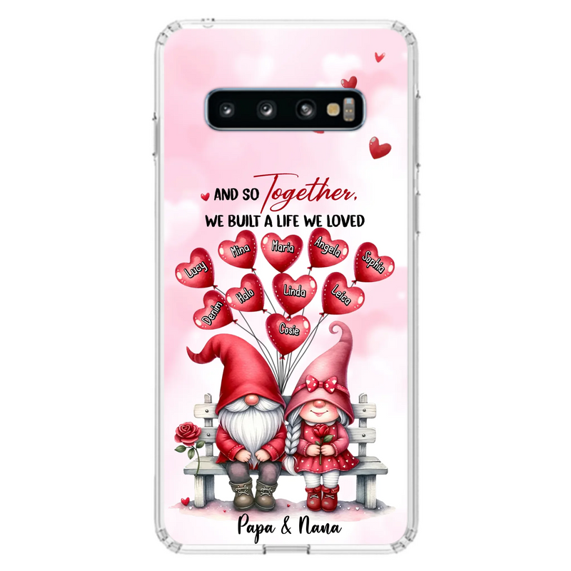 Custom Personalized Grandma Phone Case - Gift Idea For Grandma/Grandpa - Up to 10 Kids - And So Together We Built A Life We Loved - Case For iPhone, Samsung