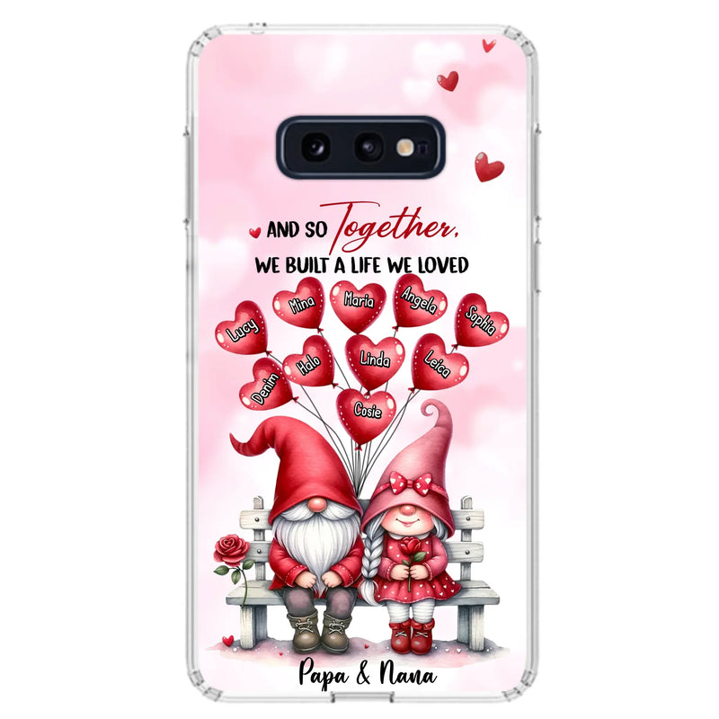 Custom Personalized Grandma Phone Case - Gift Idea For Grandma/Grandpa - Up to 10 Kids - And So Together We Built A Life We Loved - Case For iPhone, Samsung