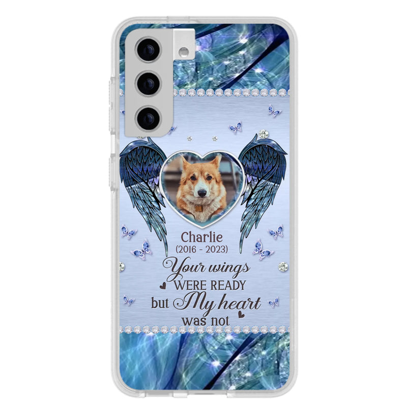 Personalized Memorial Pet Phone Case - Upload Photo - Memorial Gift Idea For Pet Lovers - Your Wings Were Ready But My Heart Was Not - Case For iPhone/Samsung