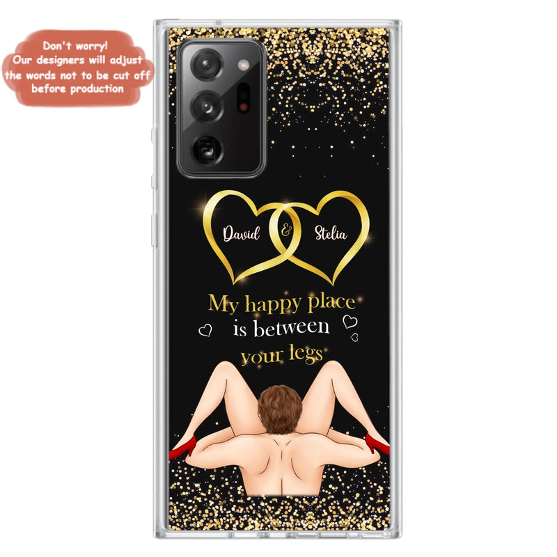 Custom Personalized Couple Phone Case - Gift Idea For Couple/Valentines Day - My Happy Place Is Between Your Legs - Case For iPhone/Samsung