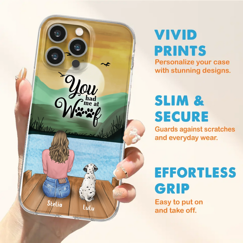 Custom Personalized Dog Mom Phone Case - Gifts For Dog Lover With Upto 4 Dogs - You Had Me At Woof